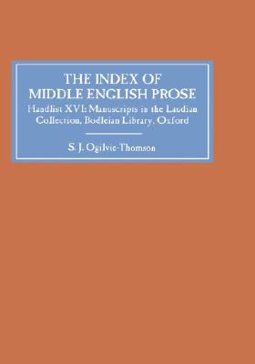 Image for The Index of Middle English Prose: Handlist XVI: The Laudian Collection, Bodleian Library, Oxford (Volume 16) [Hardcover] Ogilvie-Thomson, S.J.