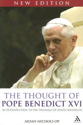 The Thought of Pope Benedict XVI new edition: An Introduction to the Theology of Joseph Ratzinger