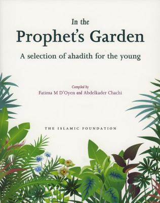 In the Prophet's Garden: A Selection of Ahadith for the Young
