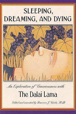 Image for Sleeping, Dreaming, and Dying: An Exploration of Consciousness