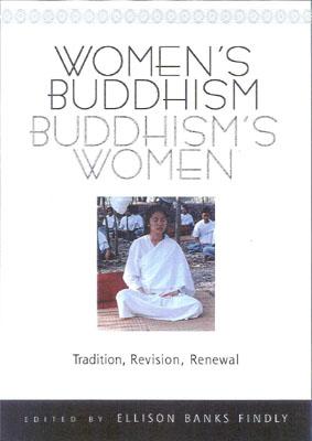 Women's Buddhism, Buddhism's Women -- Tradition, Revision, Renewal