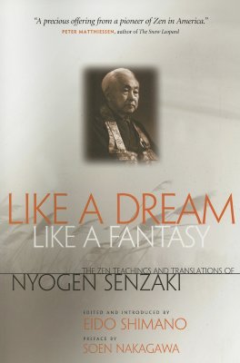 Like a Dream, Like a Fantasy: The Zen Teachings and Translations of Nyogen Senzaki