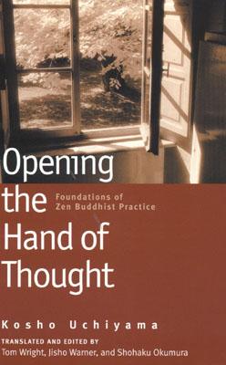Opening the Hand of Thought: Foundations of Zen Buddhist Practice (Revised)