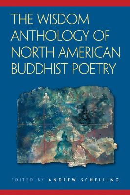 The Wisdom Anthology of North American Buddhist Poetry