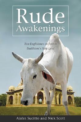 Rude Awakenings: Two Englishmen on Foot in Buddhism's Holy Land