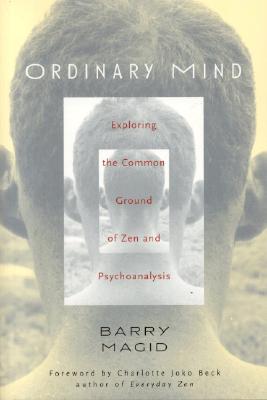Ordinary Mind: Exploring the Common Ground of Zen & Psychotherapy