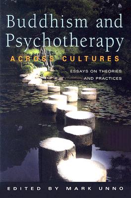 Buddhism and Psychotherapy Across Cultures: Essays on Theories and Practices