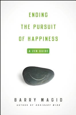 Ending the Pursuit of Happiness: A Zen Guide