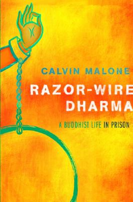Razor-Wire Dharma: A Buddhist Life in Prison