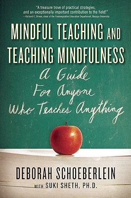 Image for Mindful Teaching and Teaching Mindfulness: A Guide for Anyone Who Teaches Anything Mindful Teaching and Teaching Mindfulness: A Guide for Anyone Who Teaches Anything