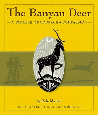 The Banyan Deer: A Parable of Courage and Compassion