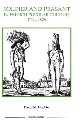 Soldier & Peasant in French Popular Culture 1766-1870.