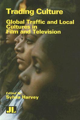 Trading Culture: Global Traffic and Local Cultures in Film and Television