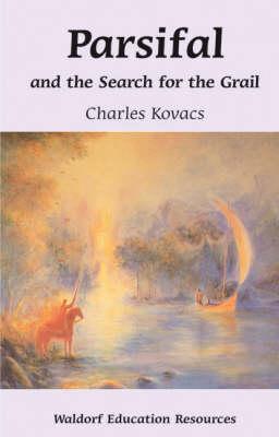 Parsifal: And the Search for the Grail (Waldorf Education Resources)
