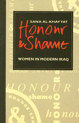 Honour and Shame: Women in Modern Iraq