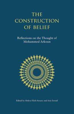 The Construction of Belief: Reflections on the Thought of Mohammed Arkoun