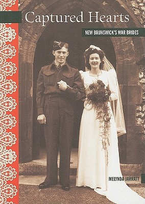 Captured Hearts: New Brunswick's War Brides