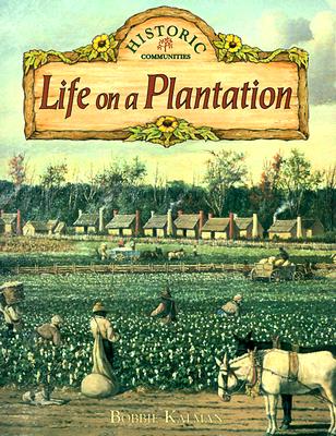 Image for Life on a Plantation (Historic Communities (Paperback)) Life on a Plantation (Historic Communities (Paperback))