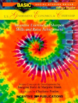 U.S. Government, Economics, & Citizenship BASIC/Not Boring 6-8+: Inventive Exercises to Sharpen Skills and Raise Achievement