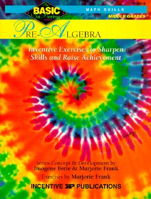 Pre-Algebra BASIC/Not Boring 6-8+: Inventive Exercises to Sharpen Skills and Raise Achievement