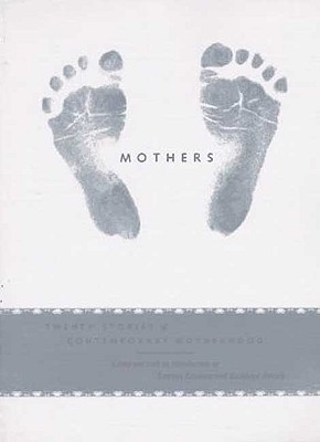 Mothers: Twenty Stories of Contemporary Motherhood