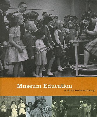 Image for MUSEUM EDUCATION AT ART INST IN CHICAGO (Museum Studies)