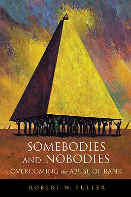 Somebodies and Nobodies: Overcoming the Abuse of Rank