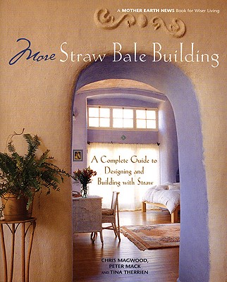 Image for More Straw Bale Building: A Complete Guide to Designing and Building with Straw (Mother Earth News Wiser Living Series)