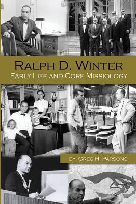 Image for Ralph D. Winter: Early Life and Core Missiology Ralph D. Winter: Early Life and Core Missiology