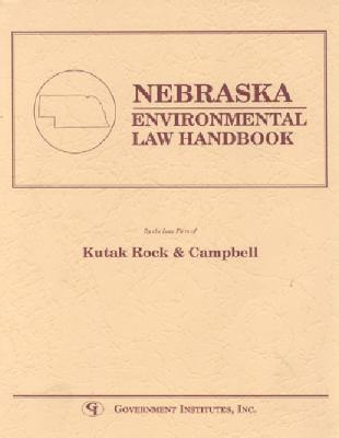Nebraska Environmental Law Handbook [State Environmental Law Handbook Series]