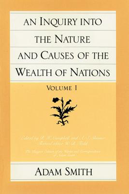 An Inquiry into the Nature and Causes of the Wealth of Nations (The Glasgow Edition of the Works & Correspondence of Adam Smith) Vol. 1 & 2