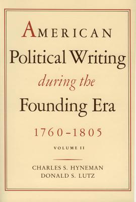 American Political Writing During the Founding Era, 1760-1805, Vol. 2