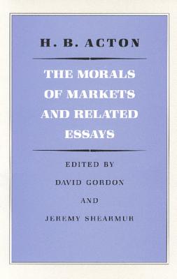 Morals of Markets and Related Essays, The; Morals of Markets and Related Essays, The