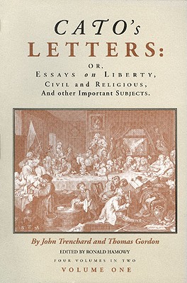 Image for CATO'S LETTERS: OR, ESSAYS ON LIBERTY, CIVIL AND RELIGIOUS AND OTHER IMPORTANT SUBJECTS (FOUR VOLUMES IN TWO) VOLUME ONE ONLY