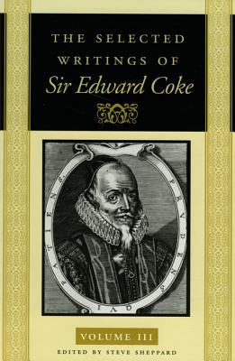 The Selected Writings Of Sir Edward Coke Vol 3 Pb