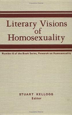 Literary Visions of Homosexuality [Research on Homosexuality No. 6]