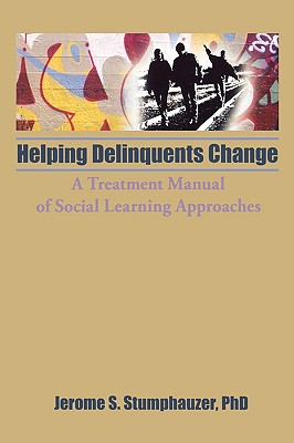 Helping Delinquents Change: A Treatment Manual of Social Learning Approaches (Child & Youth Services)