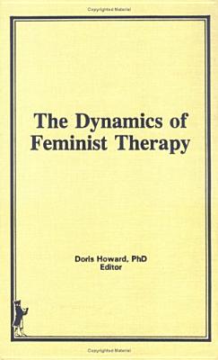 The Dynamics of Feminist Therapy