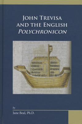 John Trevisa and the English Polychronicon (Medieval and Renaissance Texts and Studies) (Volume 437)
