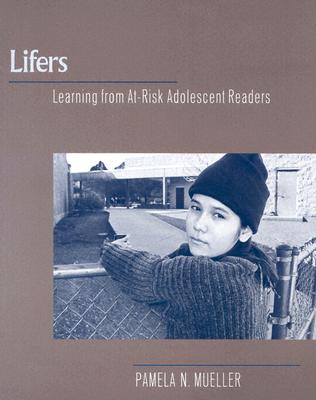 Image for Lifers: Learning from At-Risk Adolescent Readers