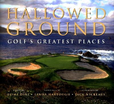 Hallowed Ground: Golf's Greatest Places [INSCRIBED]