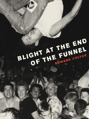 Blight at the End of the Funnel (Inscribed by Colver)