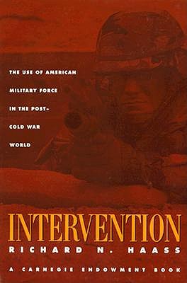Intervention: The Use of American Military Force in the Post-Cold War World