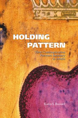 Image for Holding Pattern: How Communication Prevents Intimacy in Adults