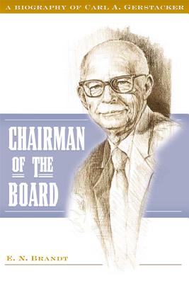 Image for Chairman of the Board: A Biography of Carl A. Gerstacker Chairman of the Board: A Biography of Carl A. Gerstacker