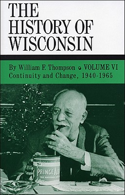 Continuity and Change, 1940-1965: History of Wisconsin, Volume VI (Volume 6)