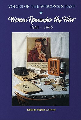 Women Remember the War, 1941-1945 (Voices of the Wisconsin Past)