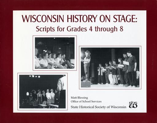 Wisconsin History on Stage: Scripts for Grades 4 through 8 (New Badger History)