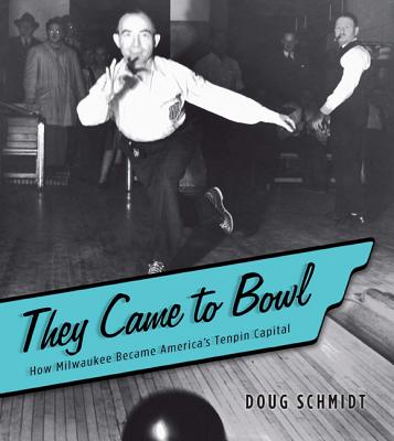 They Came to Bowl How Milwaukee Became America's Tenpin Capital