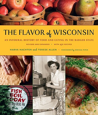 Image for The Flavor of Wisconsin: An Informal History of Food and Eating in the Badger State The Flavor of Wisconsin: An Informal History of Food and Eating in the Badger State